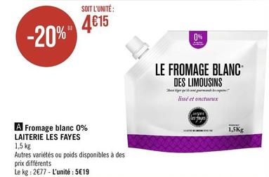 Laiterie Les Fayes - Fromage Blanc 0% offre à 5,19€ sur Géant Casino