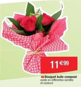 Bouquet Bulle Compose  offre à 11,99€ sur Cora