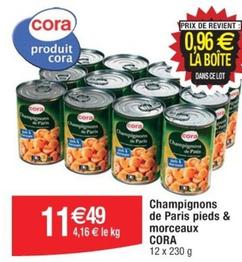 Cora - Champignons De Paris Pieds & Morceaux offre à 11,49€ sur Cora
