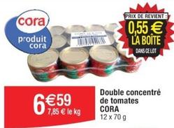Cora - Double Concentre De Tomates  offre à 6,59€ sur Cora