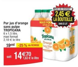 Tropicana - Pur Jus D'Orange Sans Pulpe offre à 14,7€ sur Cora
