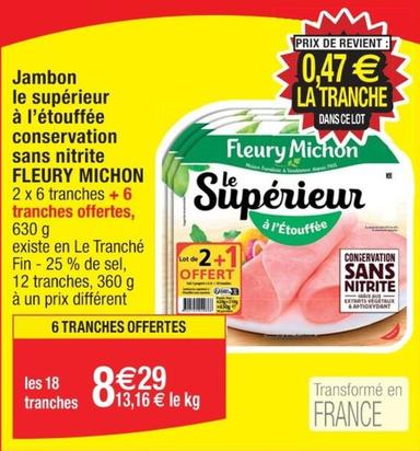 Fleury Michon - Jambon Le Supérieur À L'étouffée Conservation Sans Nitrite offre à 8,29€ sur Cora