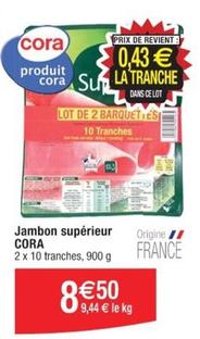 Cora - Jambon Supérieur offre à 8,5€ sur Cora