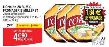 Fromagerie Milleret - L'Ortolan 28 % M.G. offre à 4,9€ sur Cora