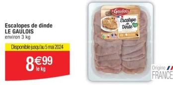 Le Gaulois - Escalopes De Dinde offre à 8,99€ sur Cora