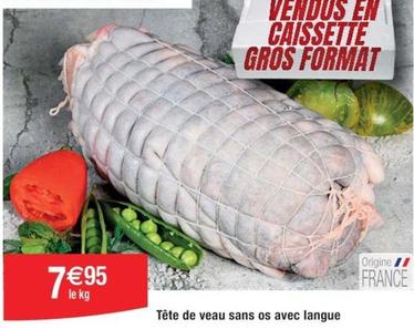 Tête De Veau Sans Os Avec Langue offre à 7,95€ sur Cora