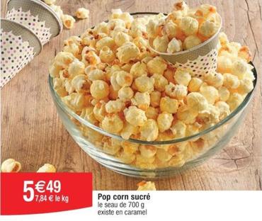 Pop Corn Sucré offre à 5,49€ sur Cora