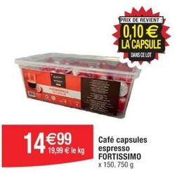Fortissimo - Café Capsules Espresso  offre à 14,99€ sur Cora