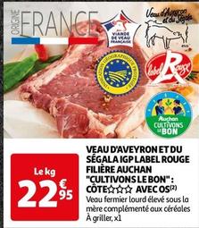 Auchan - Veau D'Aveyron Et Du Ségala IGP Label Rouge Filière "Cultivons Le Bon": Côte Avec Os offre à 22,95€ sur Auchan Hypermarché