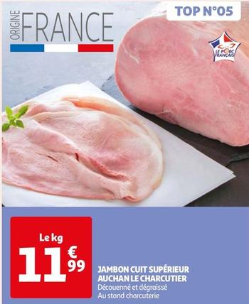 Auchan - Jambon Cuit Supérieur Le Charcutier offre à 11,99€ sur Auchan Hypermarché