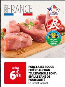 Auchan "Cultivons Le Bon" - Porc Label Rouge Filiere: Epaule Sans Os Pour Saute offre à 6,95€ sur Auchan Hypermarché