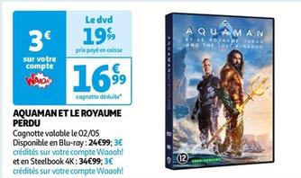 Aquaman Et Le Royaume Perdu  offre à 16,99€ sur Auchan Hypermarché