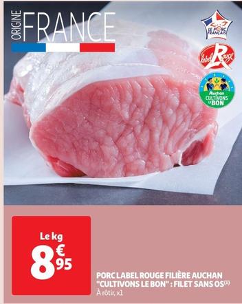auchan - porc label rouge filière "cultivons le bon": filet sans os