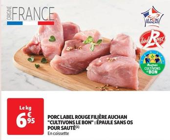auchan - porc label rouge filière "cultivons le bon": épaule sans os pour sauté