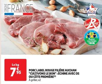 auchan - porc label rouge filière "cultivons le bon": échine avec os ou côte première