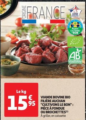 Auchan - Viande Bovine Bio Filière "Cultivons Le Bon": Pièce À Fondue Ou Brochettes offre à 15,95€ sur Auchan Supermarché
