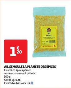 La Planète Des Épices - Ail Semoule offre à 1,2€ sur Auchan Supermarché