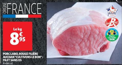 auchan - porc label rouge filière "cultivons le bon" filet sans os