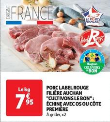  Auchan - Porc Label Rouge Filière "Cultivons Le Bon": Échine Avec Os Ou Côte Première offre à 7,95€ sur Auchan Supermarché