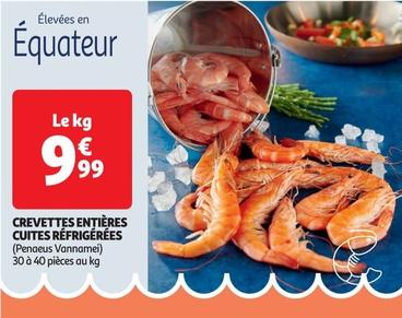 Crevettes Entières Cuites Réfrigérées offre à 9,99€ sur Auchan Hypermarché