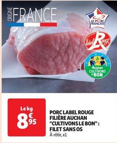 Auchan - Porc Label Rouge Filière "Cultivons Le Bon" offre à 8,95€ sur Auchan Supermarché