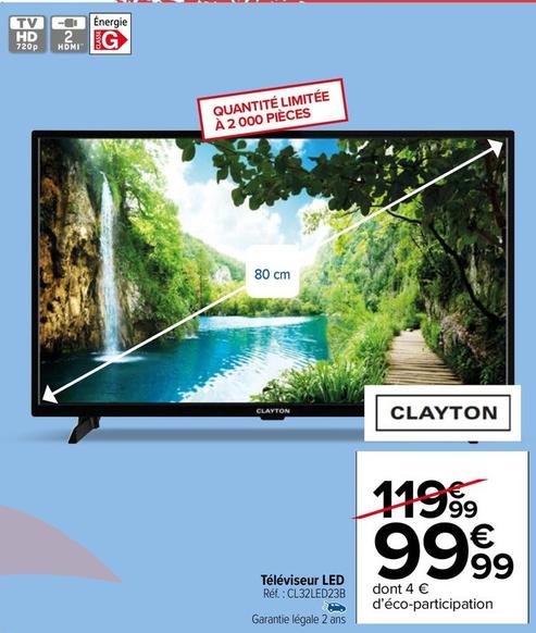 Clayton - Téléviseur Led Réf. CL32LED23B offre à 99,99€ sur Carrefour Market