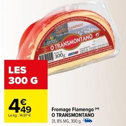 O Transmontano - Fromage Flamengo   offre à 4,49€ sur Carrefour