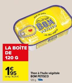 Bom Petisco - Thon À L'Huile Végétale offre à 1,95€ sur Carrefour