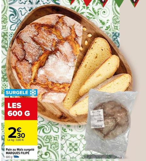 Marques Filipe - Pain Au Maïs Surgelé  offre à 2,3€ sur Carrefour