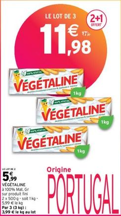 Végétaline - À 100% Mat. Gr Sur Produit Fini offre à 11,98€ sur Intermarché
