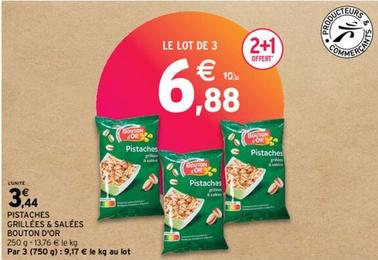 Bouton D'Or - Pistaches Grillées & Salées offre à 3,44€ sur Intermarché