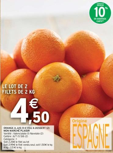 Orange A Jus Et/Ou A Dessert Mon Marché Plaisir offre à 4,5€ sur Intermarché