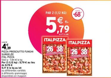 Italpizza - Pizza Prosciutto Funghi Surgelée offre à 4,39€ sur Intermarché