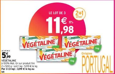 Végétaline offre à 5,99€ sur Intermarché