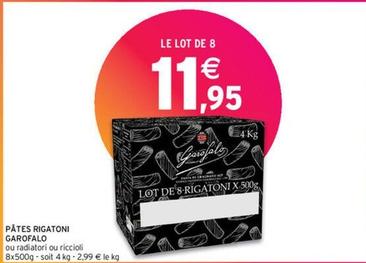 Garofalo - Pâtes Rigatoni  offre à 11,95€ sur Intermarché