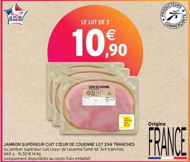 Tranches - Jambon Supérieur Cuit Cœur De Couenne  offre à 10,9€ sur Intermarché