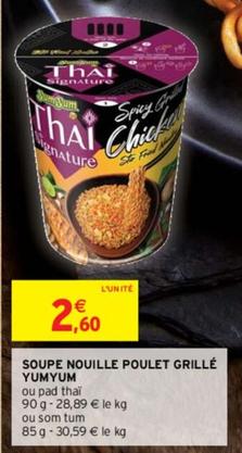 Yumyum - Soupe Npuille Poulet Grille  offre à 2,6€ sur Intermarché