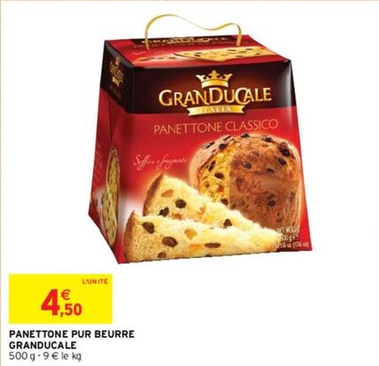 Granducale - Panettone Pur Beurre offre à 4,5€ sur Intermarché