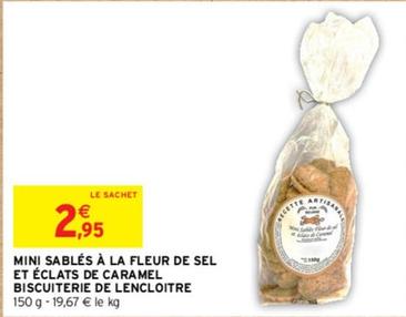 Biscuiterie De Lencloitre - Mini Sablés À La Fleur De Sel Et Éclats De Caramel offre à 2,95€ sur Intermarché