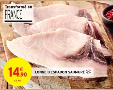 Longe D'Espadon Saumuré offre à 14,9€ sur Intermarché