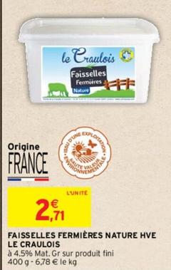 Le Craulois - Faisselles Fermières Nature Hve offre à 2,71€ sur Intermarché