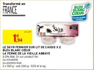 La Ferme De La Vieille - Abbaye Le Skyr Fermier Sur Lit De Cassis X 2 Bleu Blanc Cœur offre à 1,94€ sur Intermarché