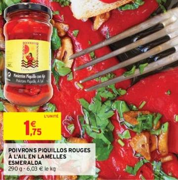 Esmeralda - Poivrons Piquillos Rouges À L'ail En Lamelles offre à 1,75€ sur Intermarché