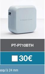 PT P710BTH offre à 30€ sur LDLC