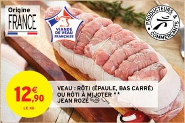 Jean Roze - Veau: Roti (Épaule) Ou Roti À Mijoter  offre à 12,9€ sur Intermarché Contact