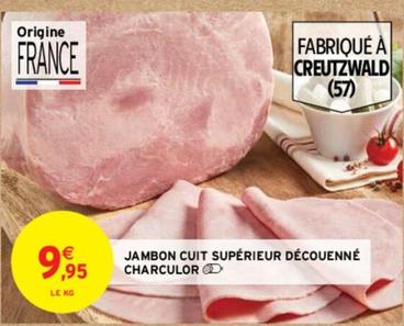 Jambon Cuit Supérieur Découenné Charculor offre à 9,95€ sur Intermarché Contact