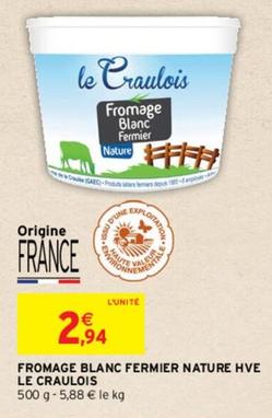 Le Craulois - Fromage Blanc Fermier Nature HVE offre à 2,94€ sur Intermarché Contact
