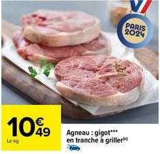 Agneau : Gigot En Tranche A Griller  offre à 10,49€ sur Carrefour
