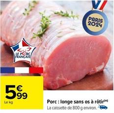Porc: Longe Sans Os À Rôtir offre à 5,99€ sur Carrefour