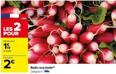 Radis Rose Botte offre à 1,19€ sur Carrefour